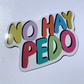 No Hay Pedo Vinyl Sticker